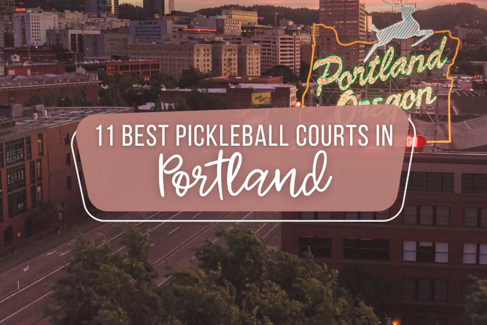 11 Best Pickleball Courts In Portland, Oregon