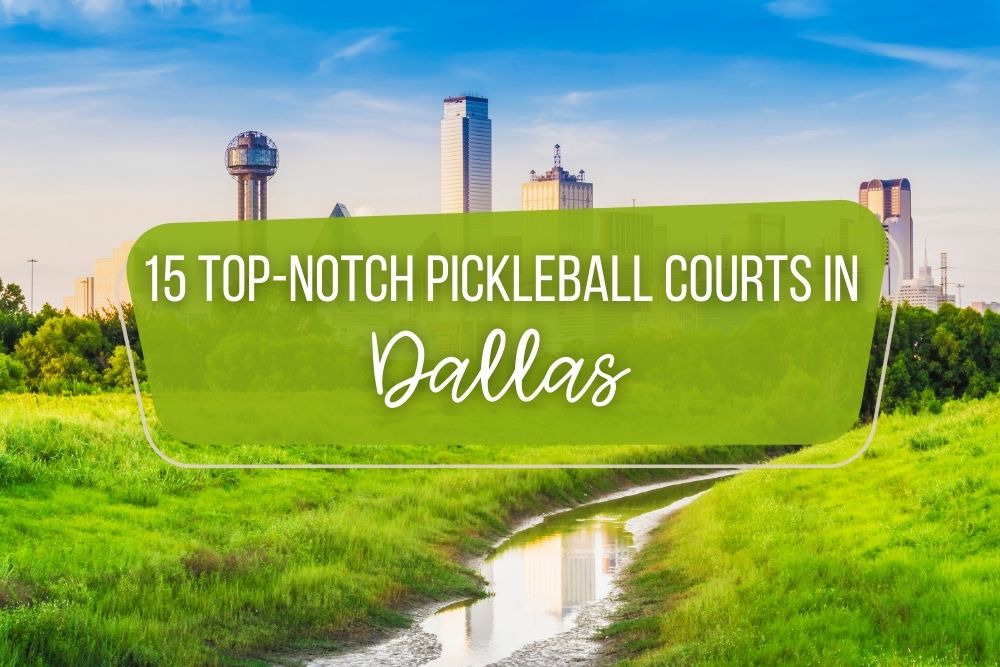 15 Top-Notch Pickleball Courts In Dallas, TX