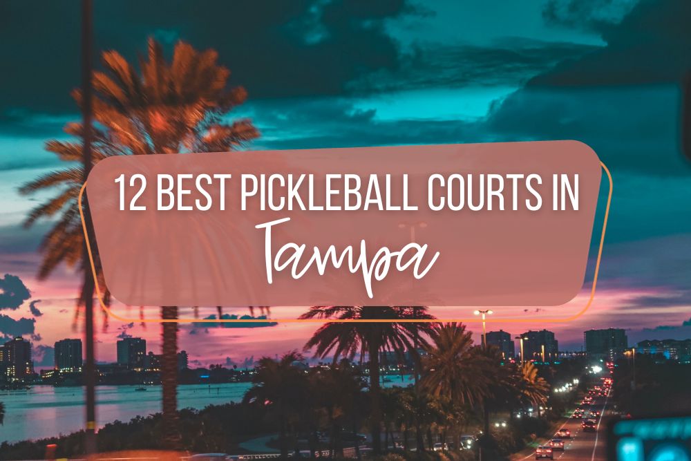 11 Best Pickleball Courts Tampa, Florida, Has To Offer